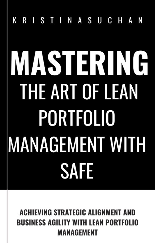 Cover of Mastering the ART of Lean Portfolio Management with SAFe